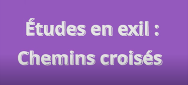 Lire la suite à propos de l’article Etudes en Exil: chemins croisés